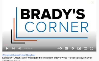 Brady’s Corner with Brady Bryan, Episode 9 – Guest: Taylor Marquess with Riverwood Homes